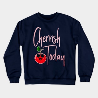 Cherrish Today Crewneck Sweatshirt